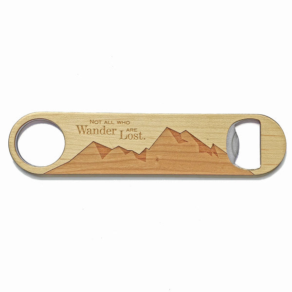 Not All Who Wander Are Lost - Wooden Bottle Opener